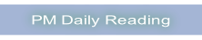PM Daily Reading.
