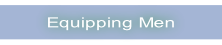 Equipping Men.